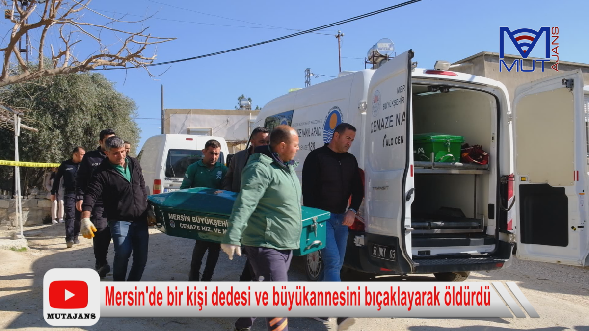 Mersin'de bir kişi dedesi ve büyükannesini bıçaklayarak öldürdü